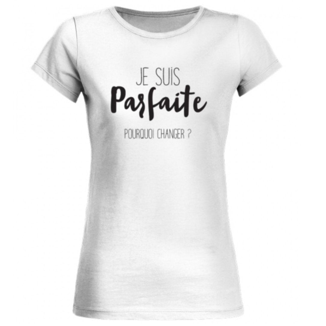 je suis parfaite pourquoi changer