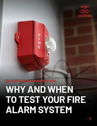 WHY AND WHEN TO TEST YOUR FIRE ALARM SYSTEM