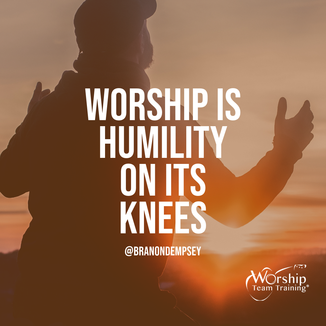 Worship Is Humility On Its Knees