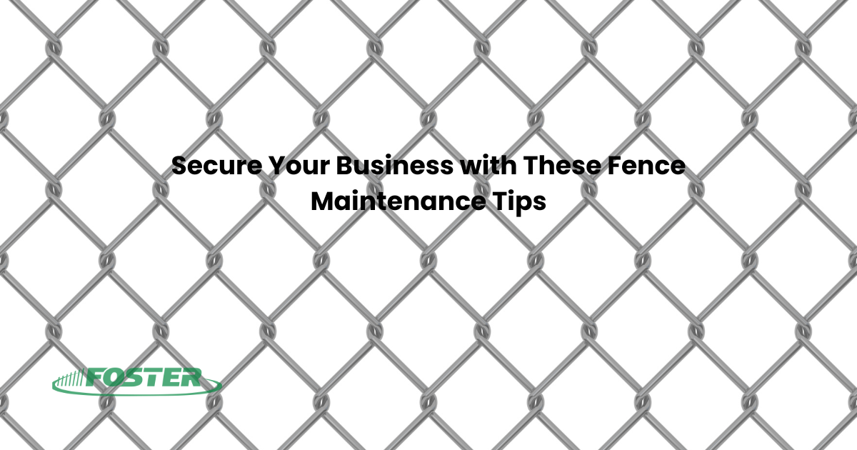 A chain link fence with the words secure your business with these fence maintenance tips