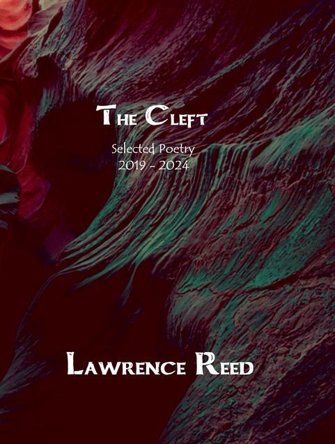 The Cleft - Selected Poetry 2019 – 2024 - Lawrence Reed