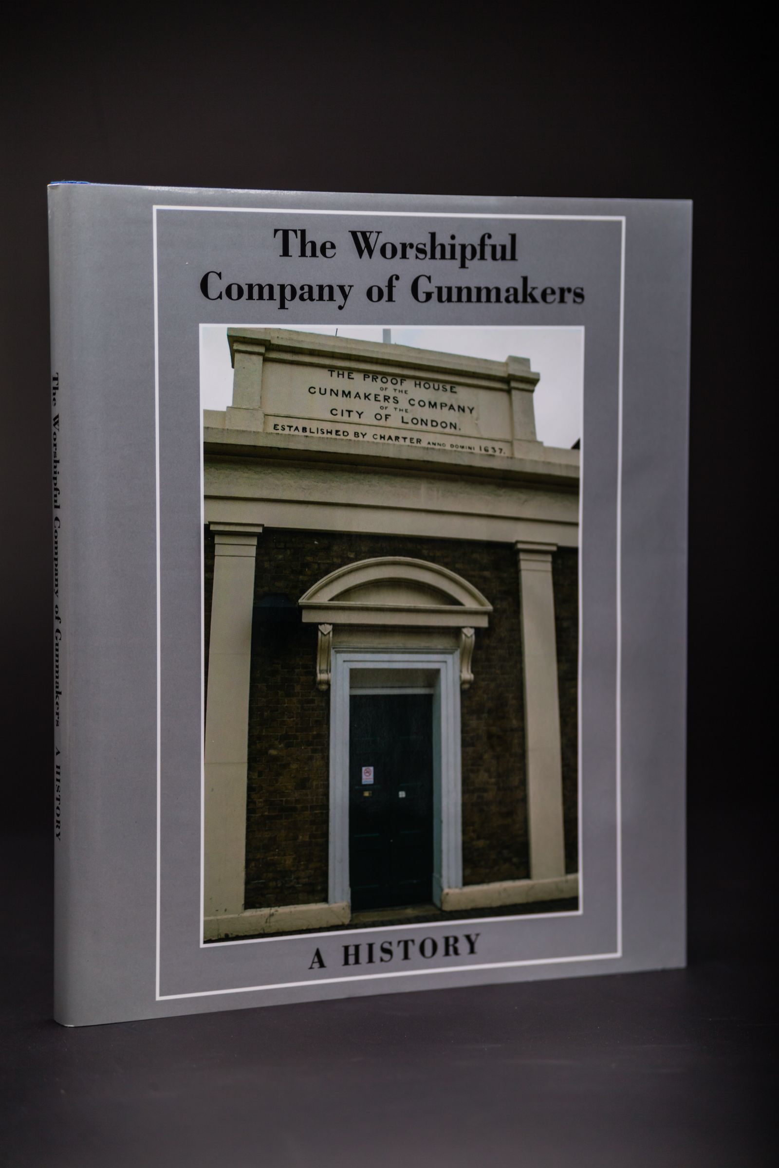The Worshipful Company of Gunmakers a History