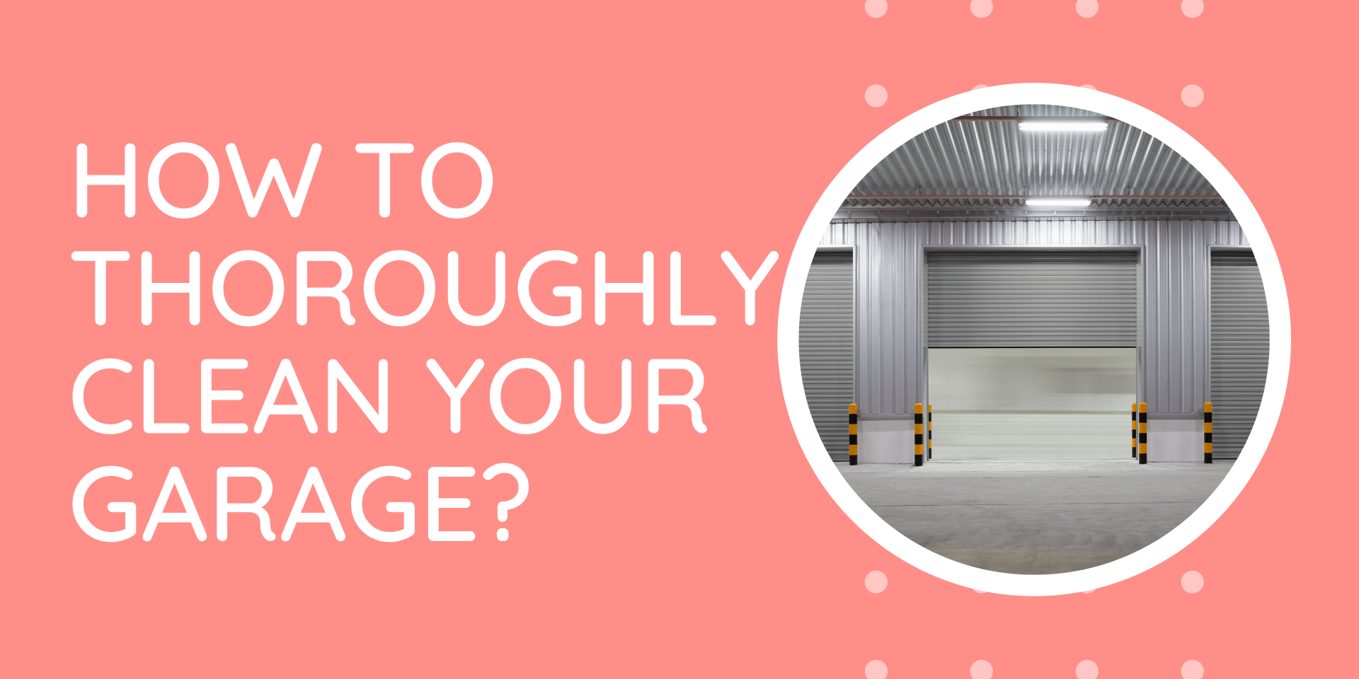 How to Thoroughly Clean Your Garage? Pro Tips by Life Maid Easy