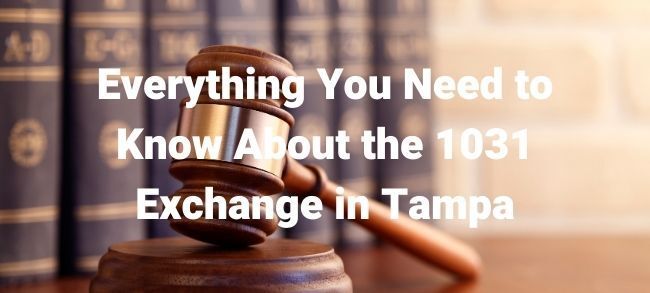 Everything You Need to Know About the 1031 Exchange in Tampa