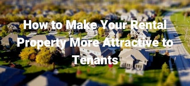 How to Make Your Rental Property More Attractive to Tenants