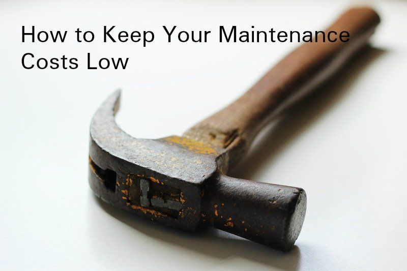 how to keep your maintenance costs low
