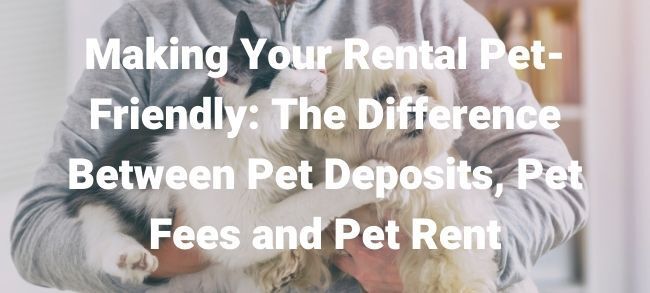 Pet Deposits, Pet Fees and Pet Rent
