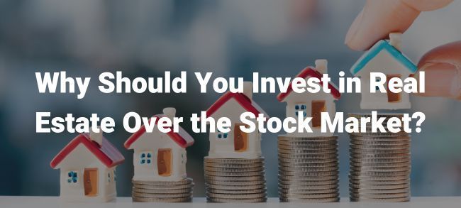 real estate over stock investments