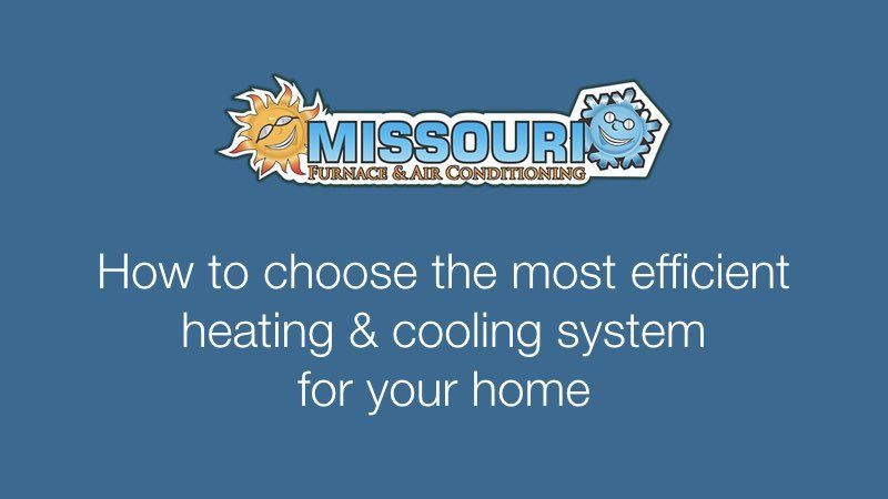 How to choose the most efficient heating & cooling system for your home