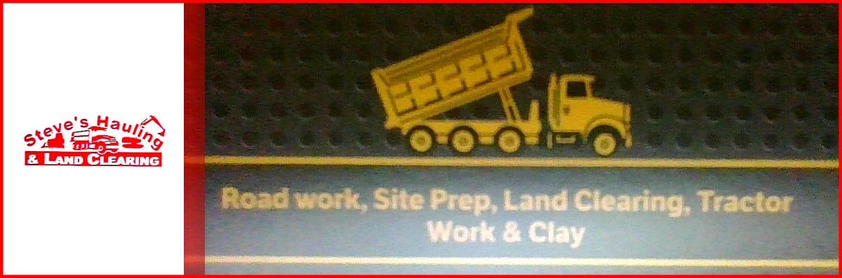 A picture of a dump truck that says road work site prep land clearing tractor work & clay
