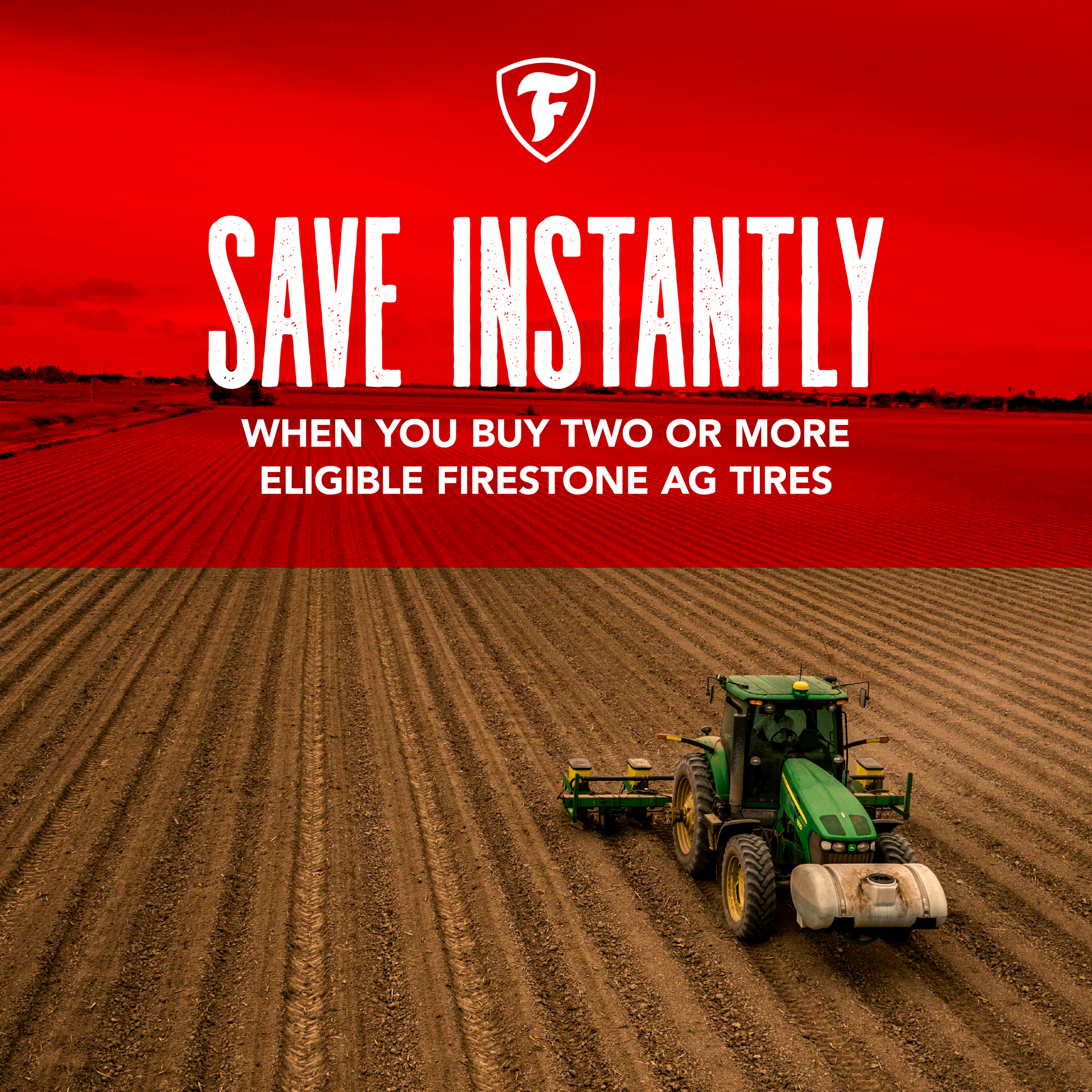 Save Instantly when you buy two or more eligible Firestone AG Tires