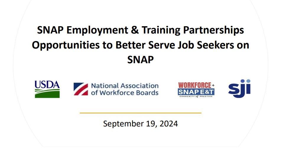 A slideshow about SNAP E&T Partnership Opportunities to Better Serve Job Seekers on SNAP