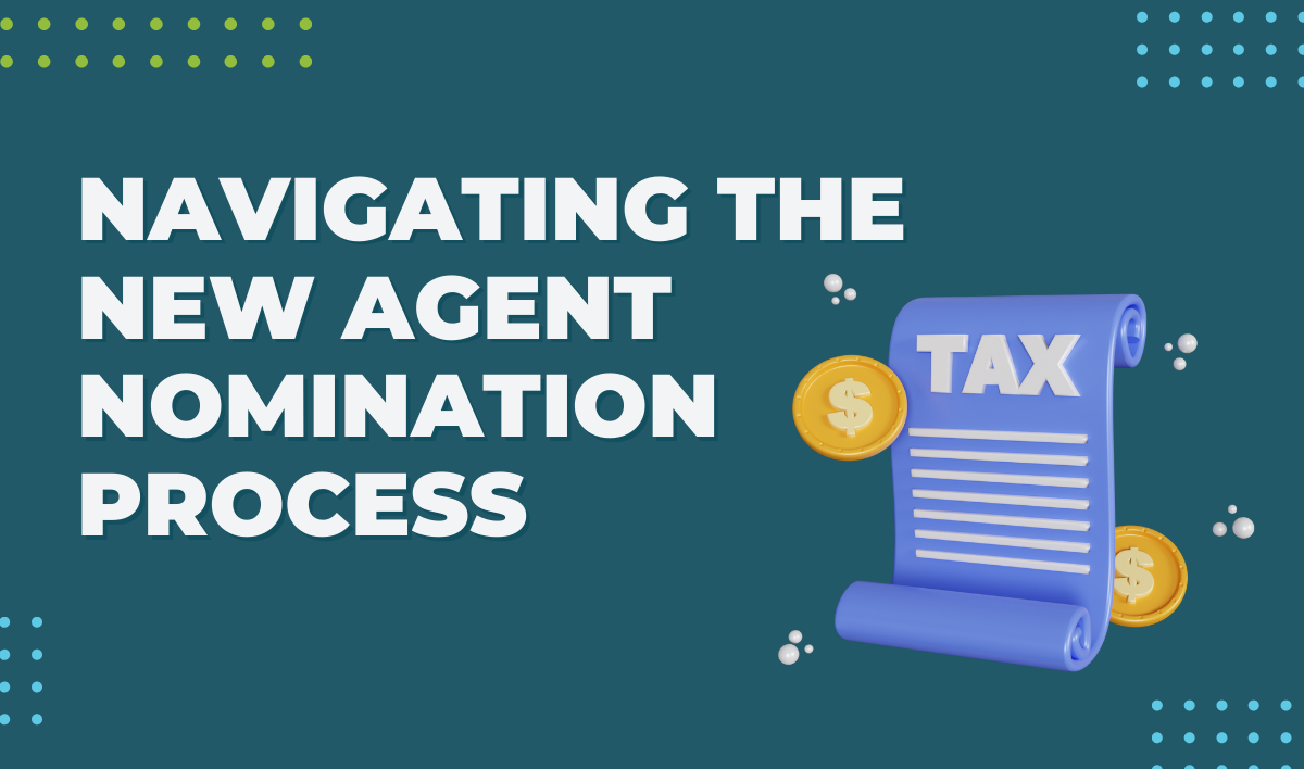 Navigating the New Agent Nomination Process — TJL Business Advisors & Accountants in Forster, NSW