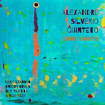 A colorful album cover for alexandre silverio quinteto