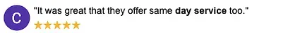 A review for a company says it was great that they offer same day service too
