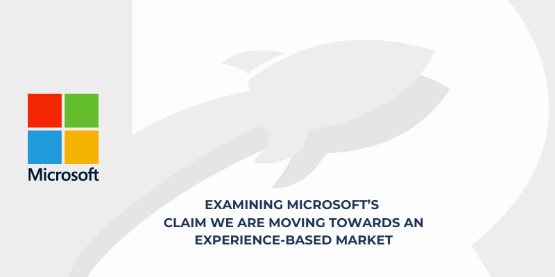 Examining Microsoft’s Claim We Are Moving Towards an Experience-Based Market