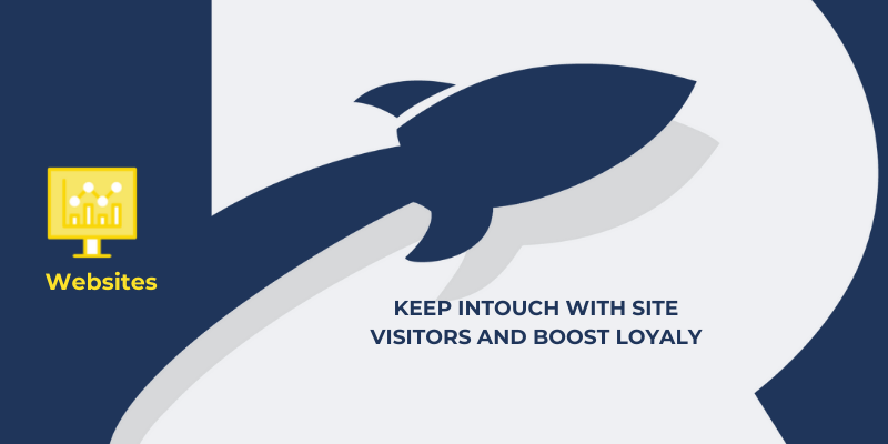 Keep in touch with site visitors and boost loyalty