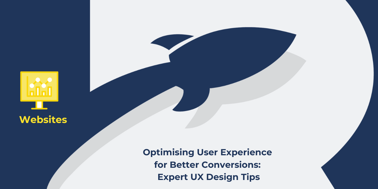 Optimising User Experience for Better Conversions: Expert UX Design Tips