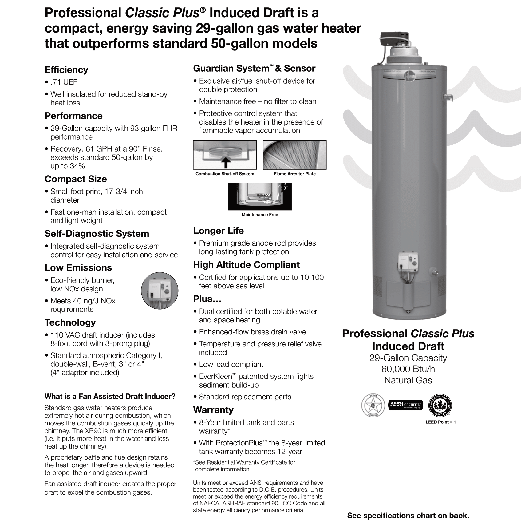 Professional Classic Plus Induced Draft is a compact, energy-saving 29-gallon water heater that outperforms 20-gallon models