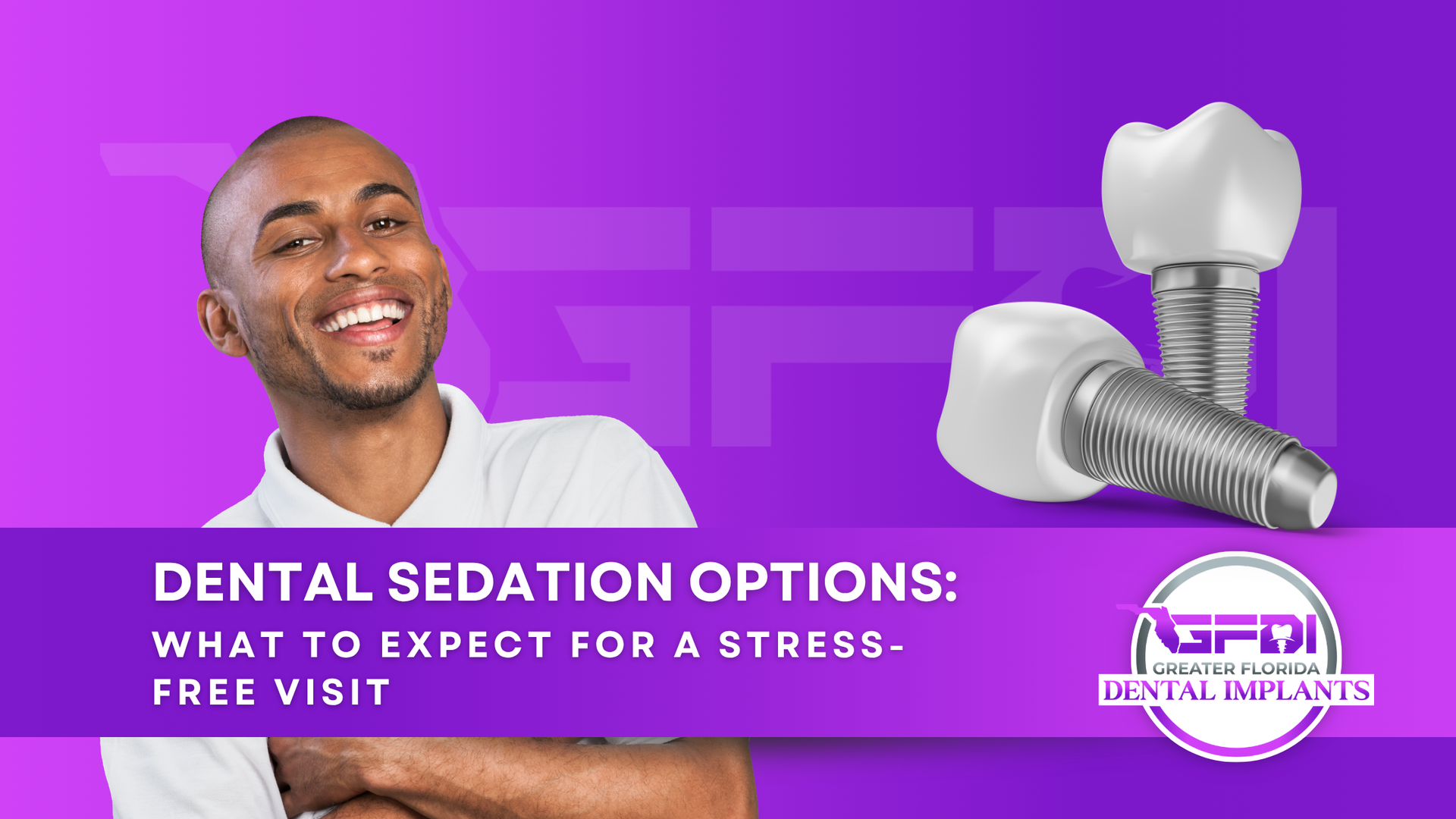 Purple dental promotion with smiling person and dental implant, text: “Dental sedation options: what to expect for a stress-free visit”