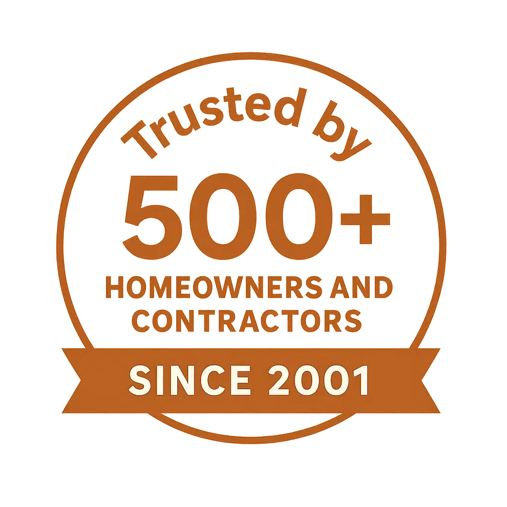 Trusted by 500+ homeowners and contractors since 2001 in brown circular badge