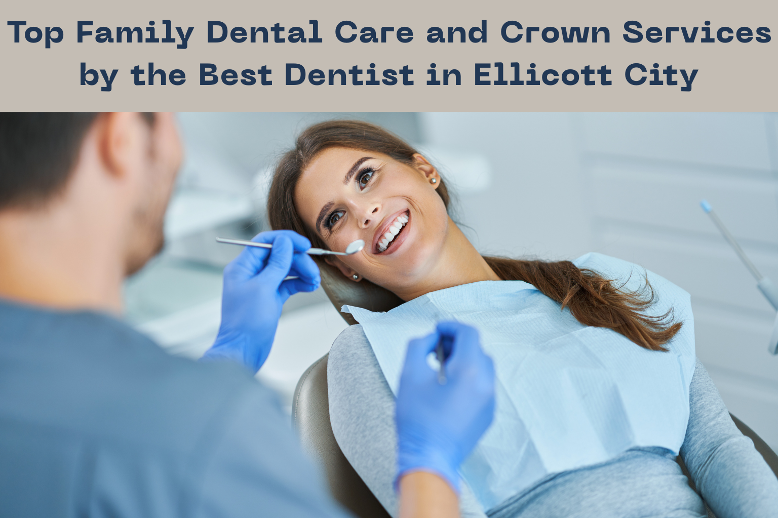 Smiling female patient sitting in a dental chair while a dentist wearing blue gloves examines her teeth with dental tools. The image features a banner at the top that reads