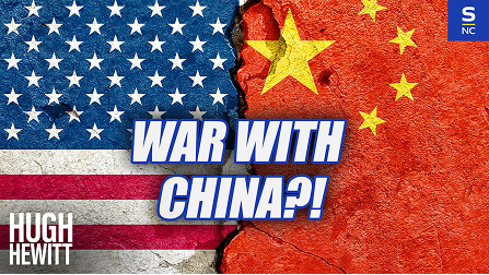 US and China flags with bold text “WAR WITH CHINA?!” and “HUGH HEWITT”