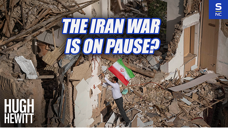 Thumbnail of Hugh Hewitt in rubble with text “THE IRAN WAR IS ON PAUSE?”