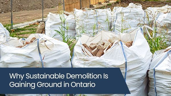 Why sustainable demolition is gaining ground in Ontario