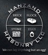 Logo: Manzano Masonry, silver lettering on black textured background. Circle divided into four sections: brick, block, stone, and eggs. "We can lay anything but an egg!" below.