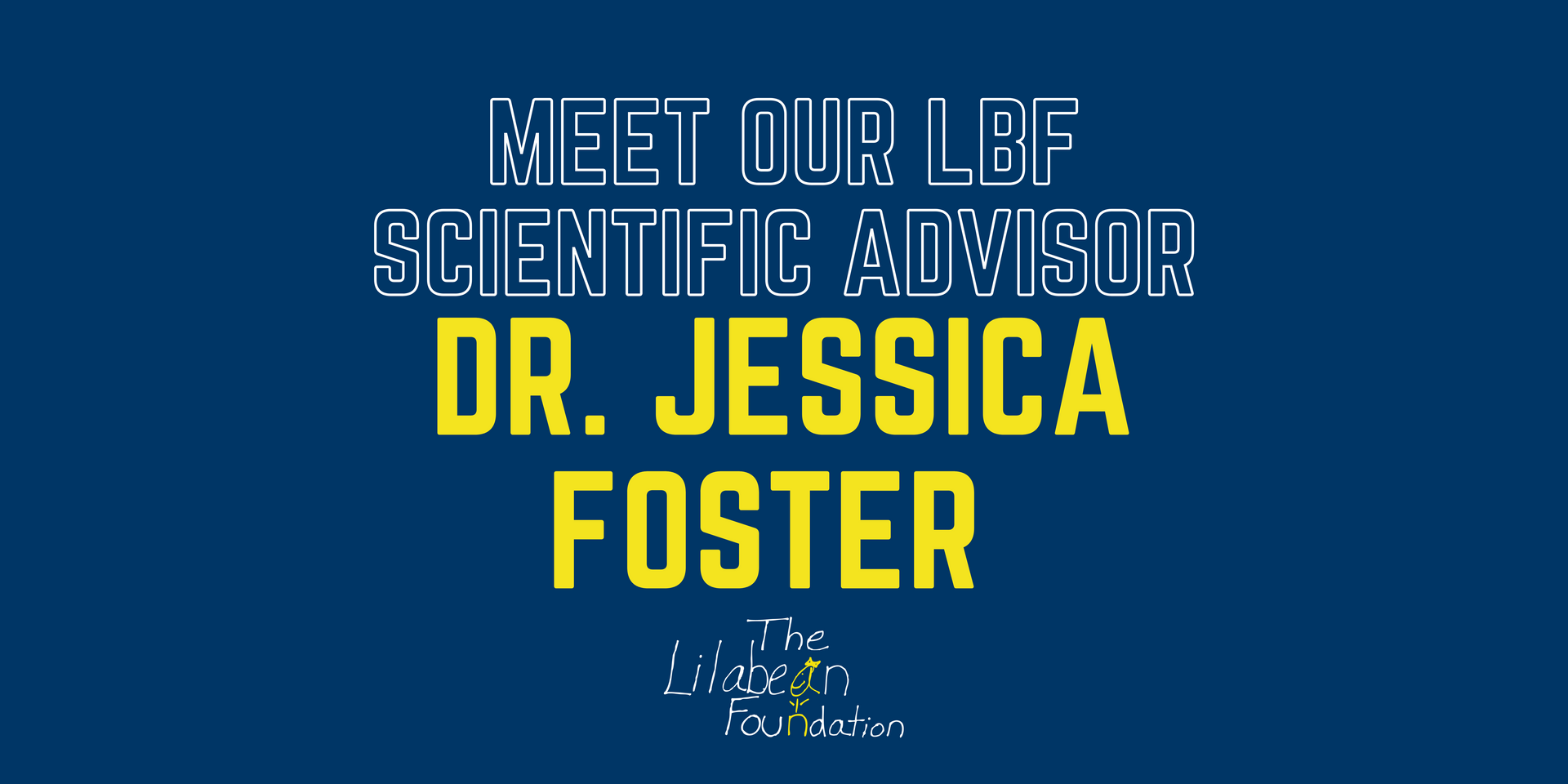 Meet our LBF Scientific Advisors - Dr. Jessica Foster graphic