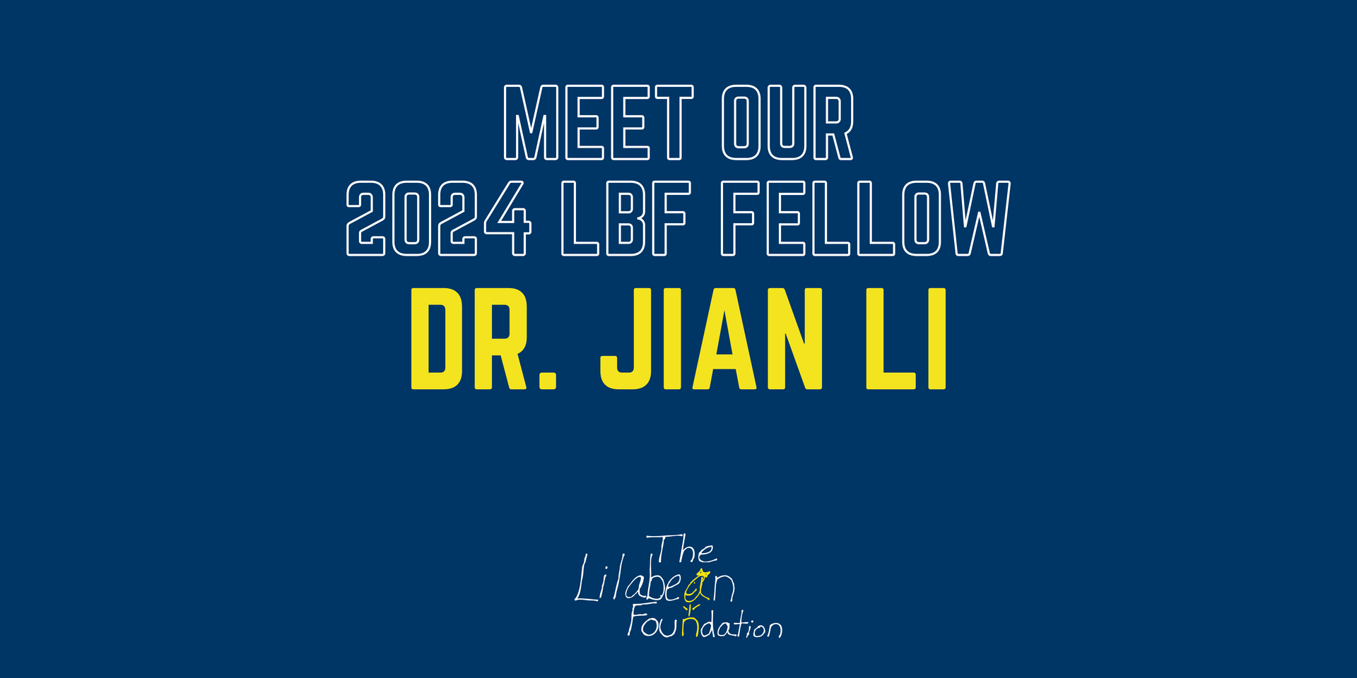 Meet our LBF Scientific Advisors Dr. Jian Li in yellow and white text