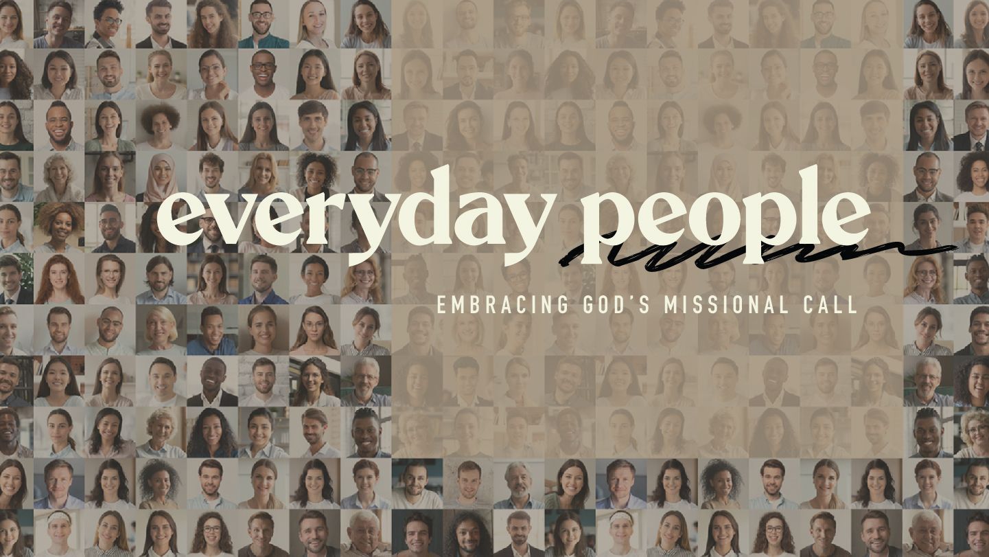 Everyday People: Embracing God’s Missional Call
