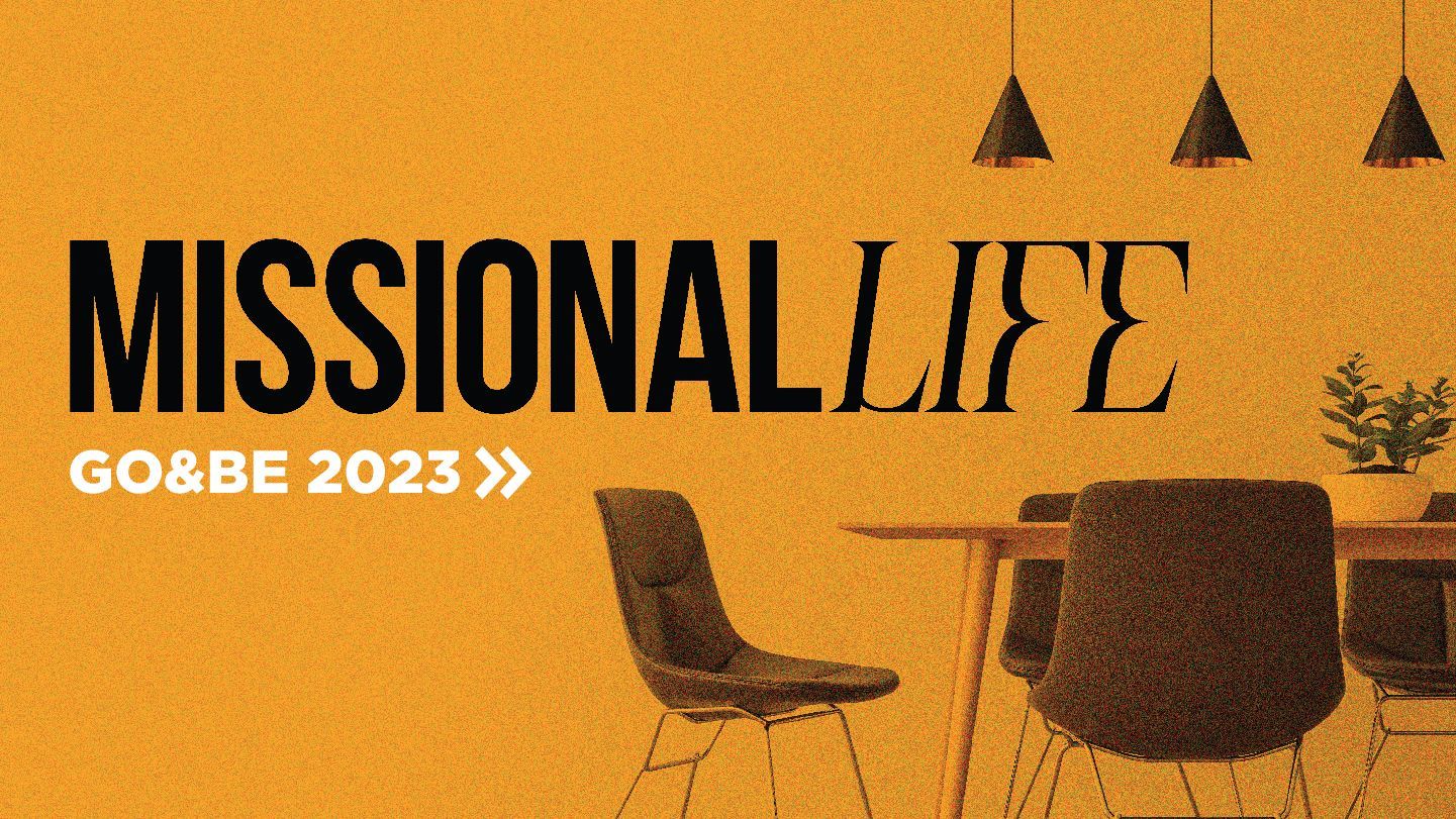 Missional Life: Go & Be 2023
