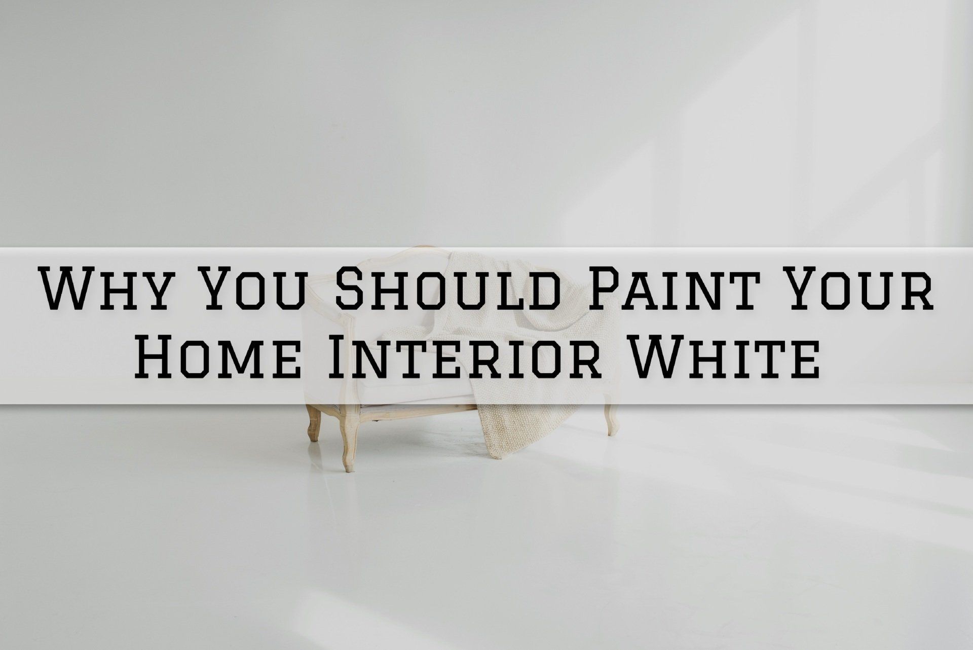 Why You Should Paint Your Home Interior White in Milford, CT