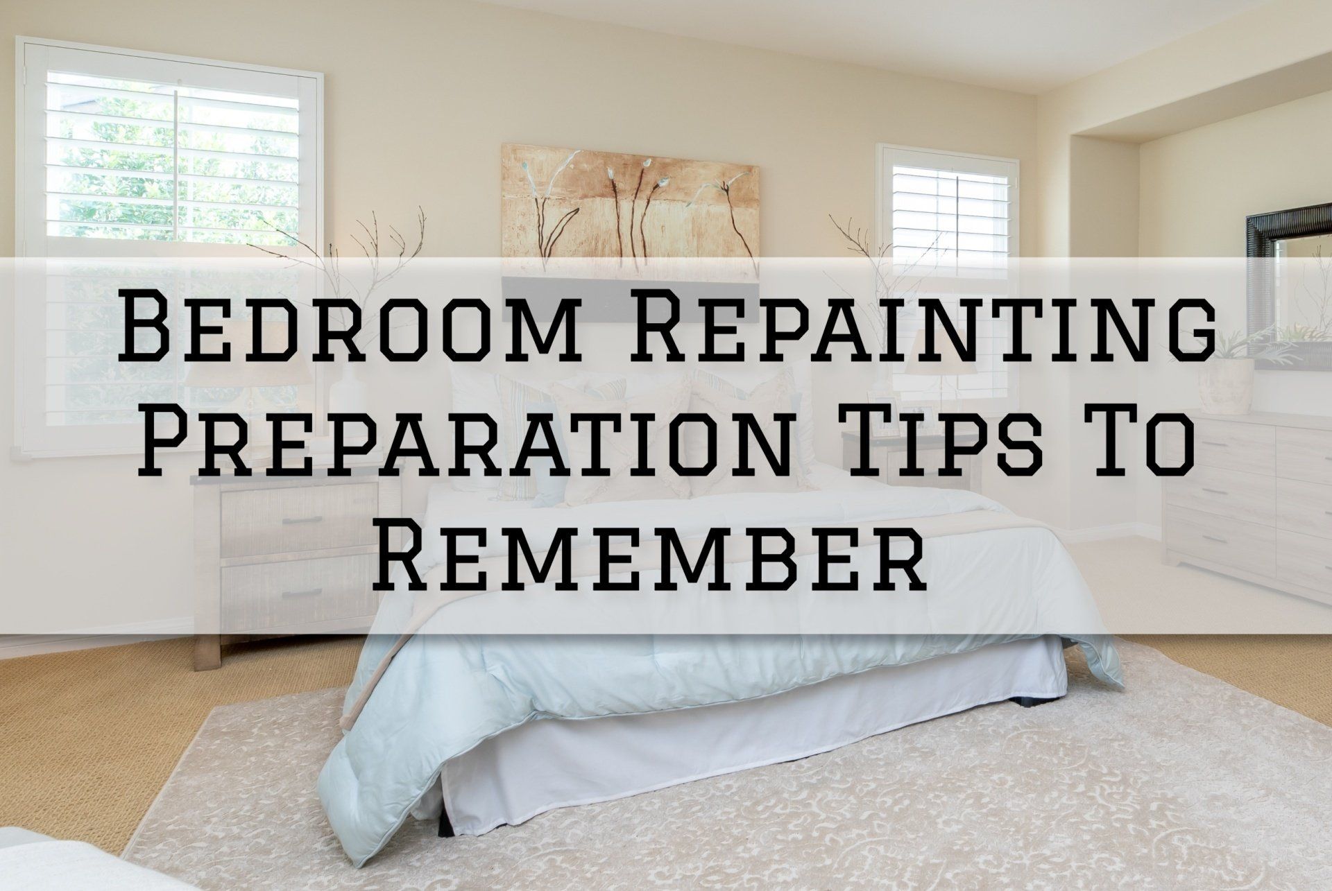 Bedroom Repainting Preparation Tips To Remember in Milford, CT