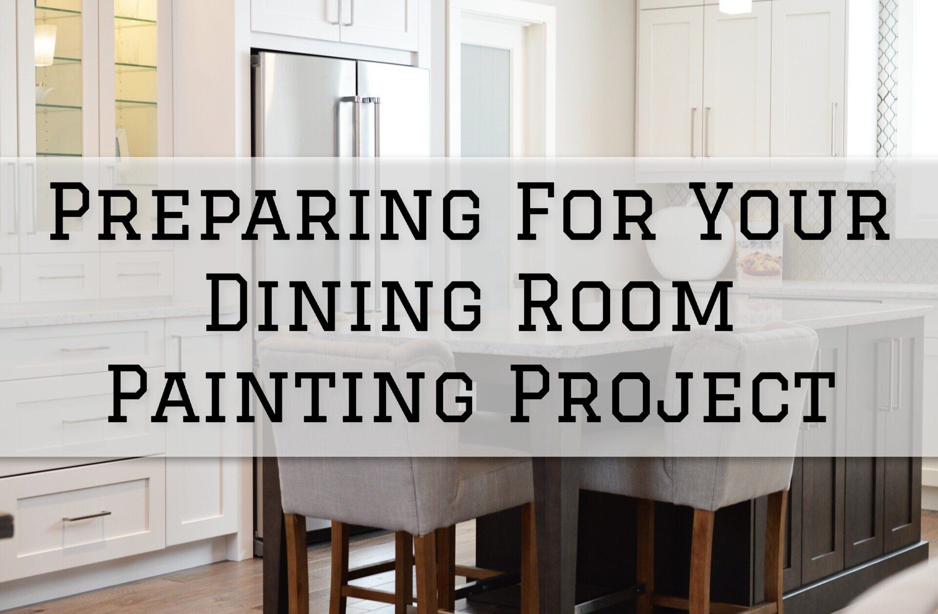 Preparing For Your Dining Room Painting Project in Branford, CT