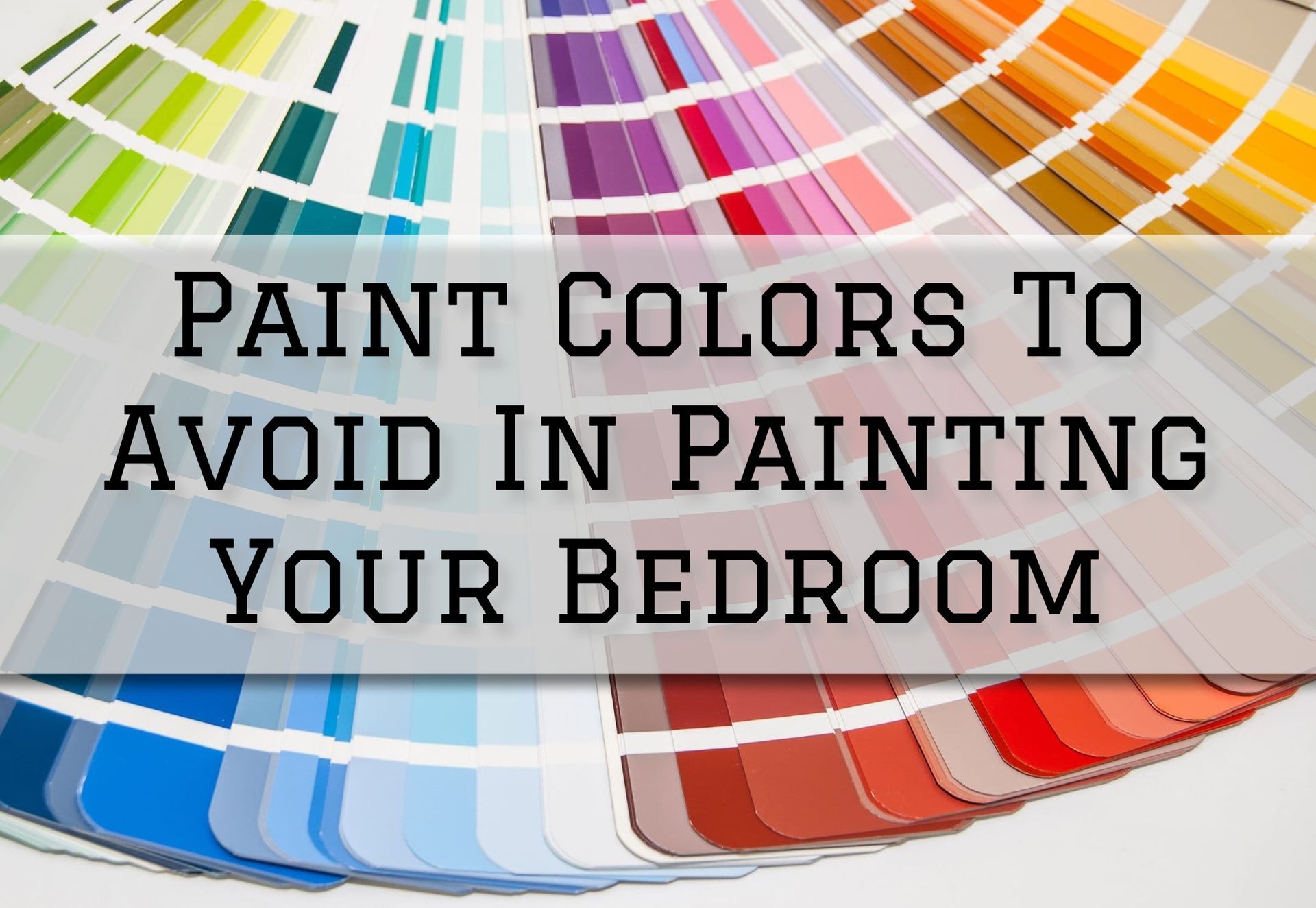 2023-11-23 New Haven Painters Branford CT Paint Colors To Avoid In Painting Your Bedroom