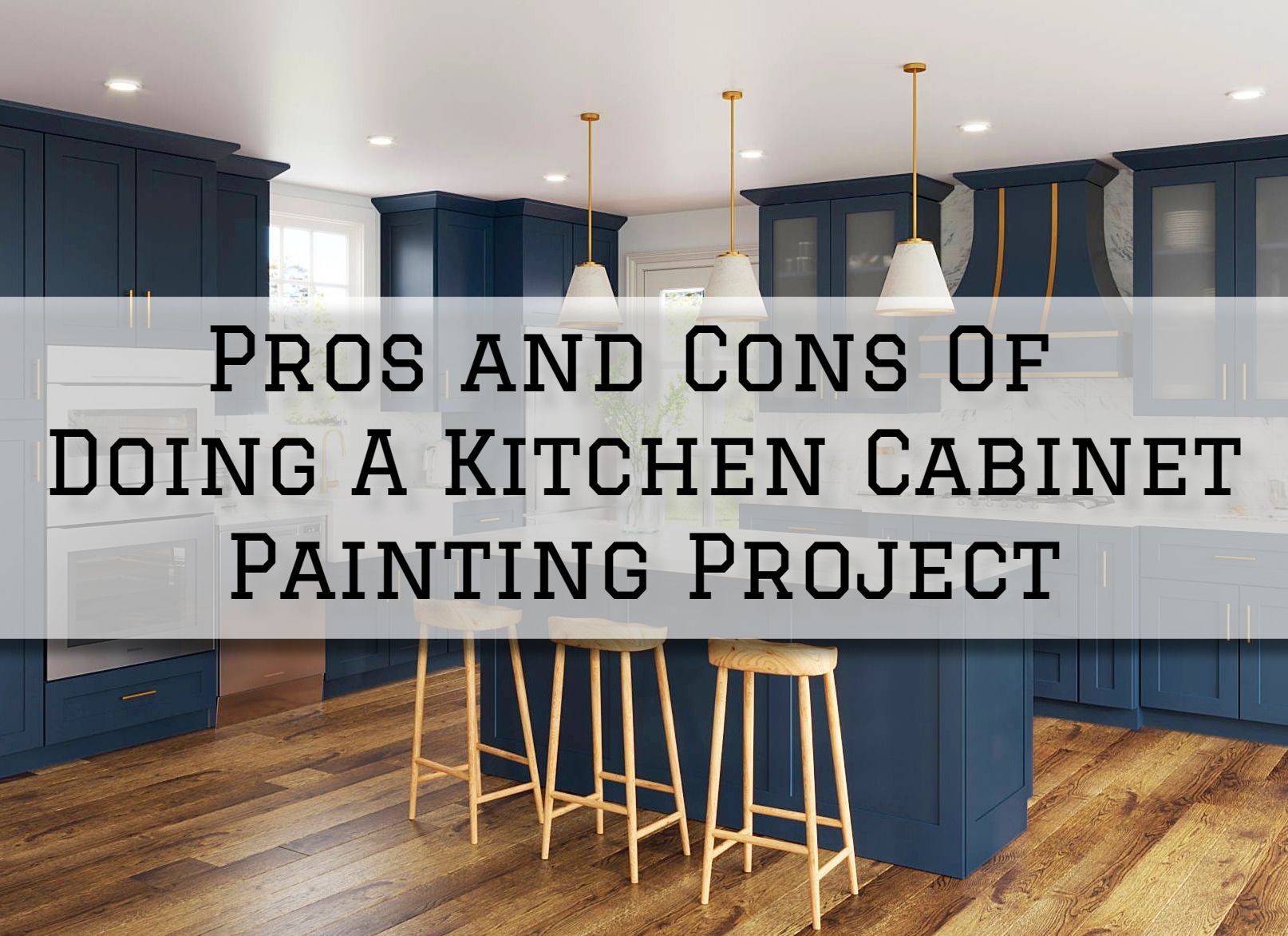2023-12-23 New Haven Painters Branford CT Pros and Cons Of Doing A Kitchen Cabinet Painting Project