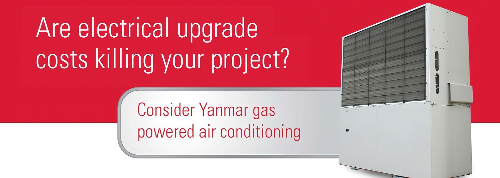 Are Electrical Costs Killing Your Project? Consider Yanmar Gas Powered Air Conditioning