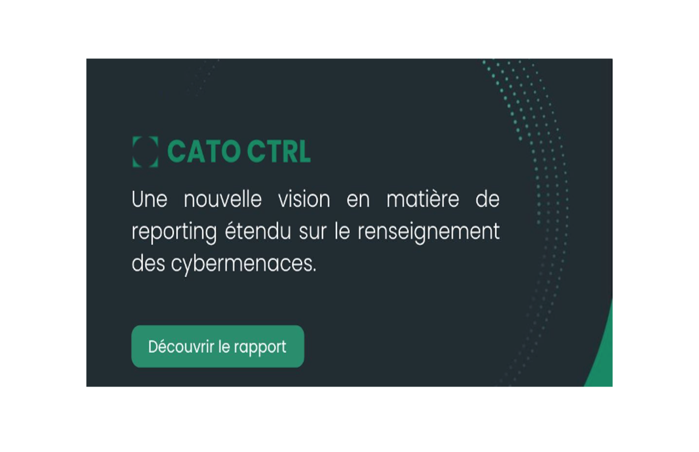 NOUVEAU SERVICE CATO Networks | Découvrez le 1er rapport CATO CTRL sur les cybermenaces