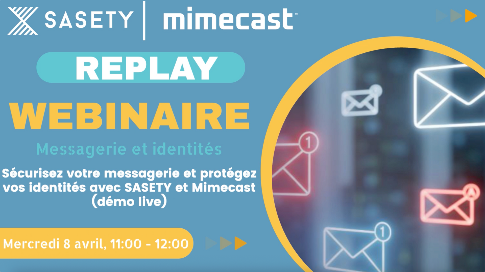 REPLAY || ?️ CONTACTEZ NOUS POUR (RE)DÉCOUVRIR NOTRE WEBINAIRE - SÉCURISEZ VOTRE MESSAGERIE ET PROTÉGEZ VOS IDENTITÉS AVEC SASETY ET Mimecast