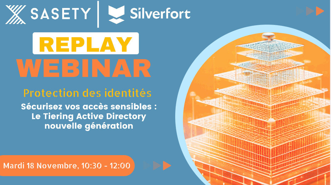 REPLAY || ?️ CONTACTEZ NOUS POUR (RE)DÉCOUVRIR NOTRE WEBINAIRE SASETY x Silverfort - SÉCURISEZ VOS ACCÈS SENSIBLES : LE TIERING ACTIVE DIRECTORY NOUVELLE GÉNÉRATION