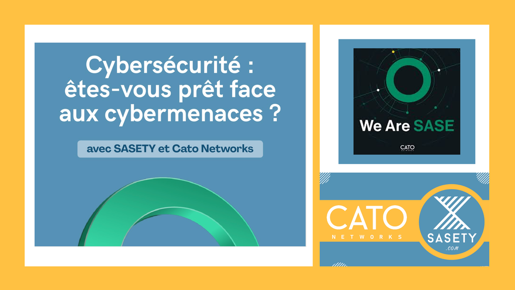 FOCUS PARTENAIRE || SASETY X CATO Networks - CYBERSÉCURITÉ ÊTES-VOUS PRÊTS FACE AUX CYBERMENACES ?
