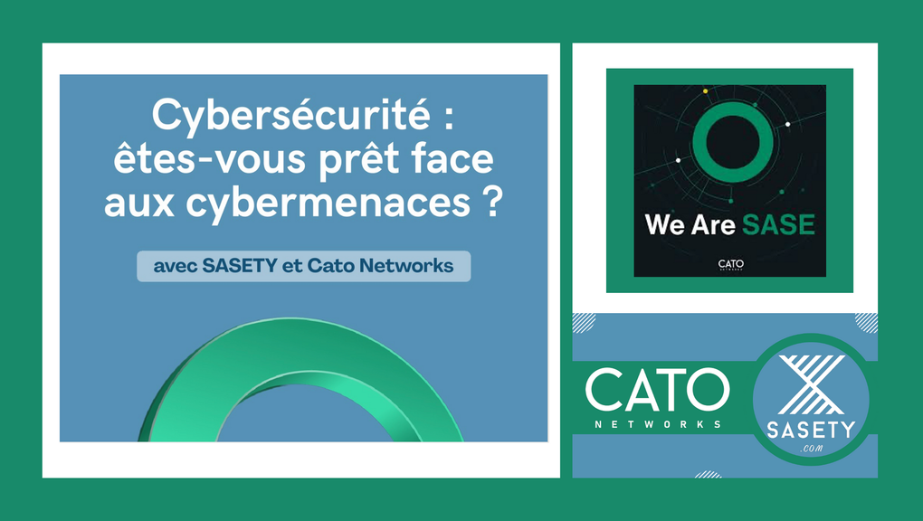 FOCUS PARTENAIRE || SASETY X CATO Networks - CYBERSÉCURITÉ ÊTES-VOUS PRÊTS FACE AUX CYBERMENACES ?
