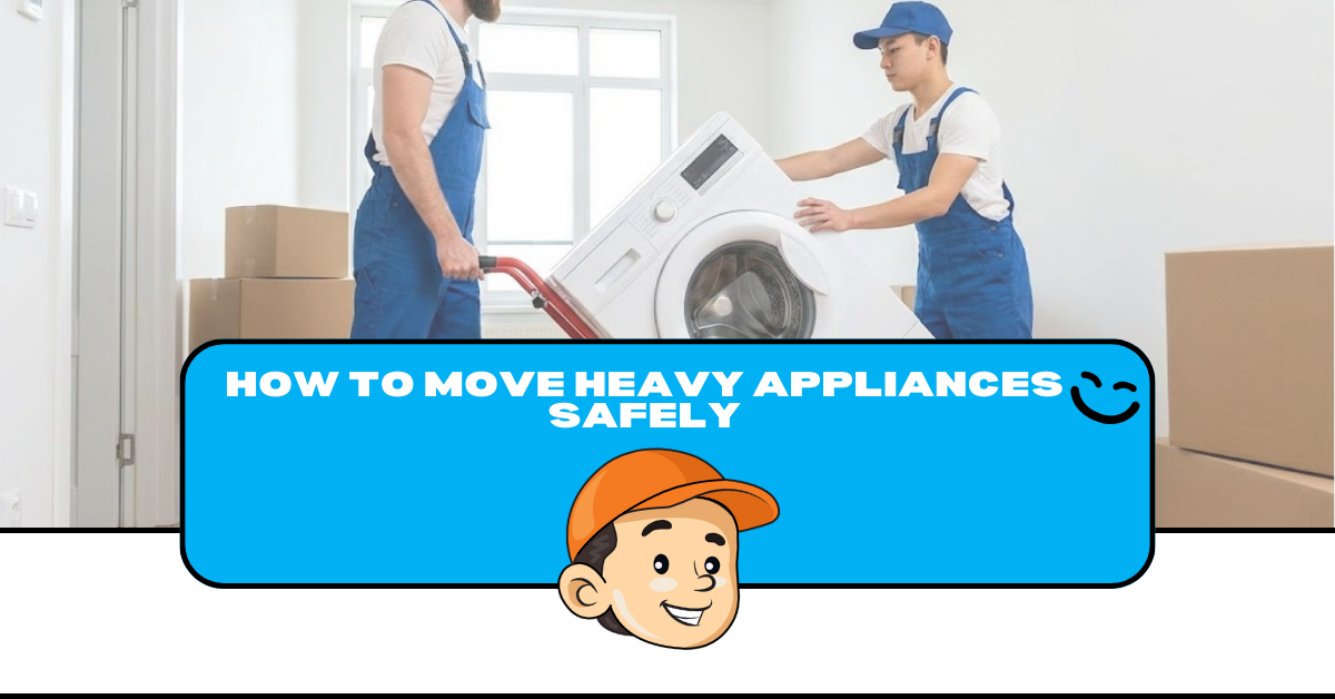 how to move heavy appliances safely