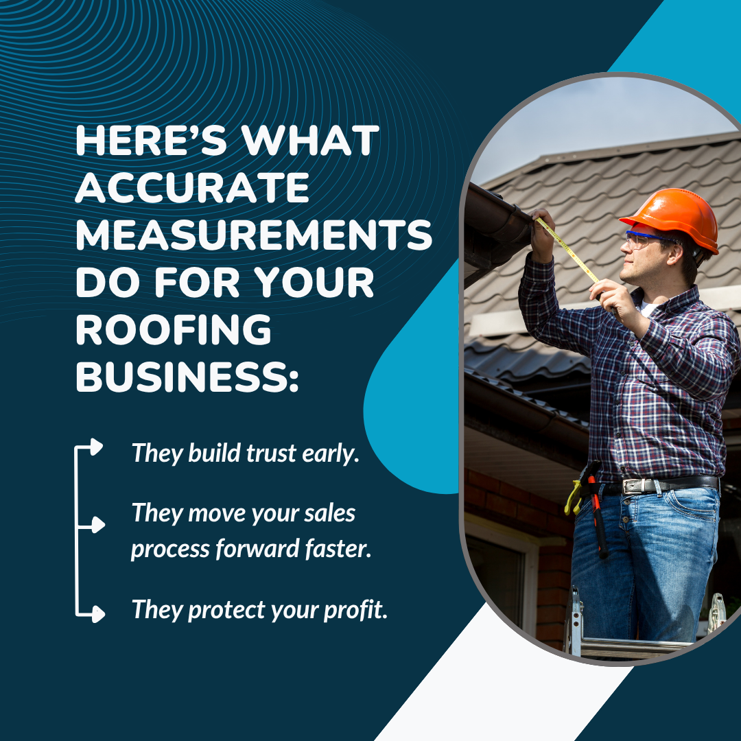Here’s what accurate measurements do for your roofing business: