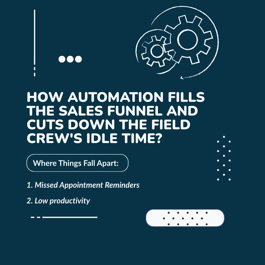 How Automation Fills the Sales Funnel And Cuts Down the Field Crew's Idle Time?