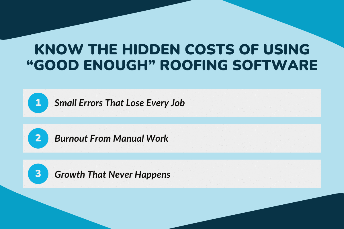 Know The Hidden Costs of Using “Good Enough” Roofing Software