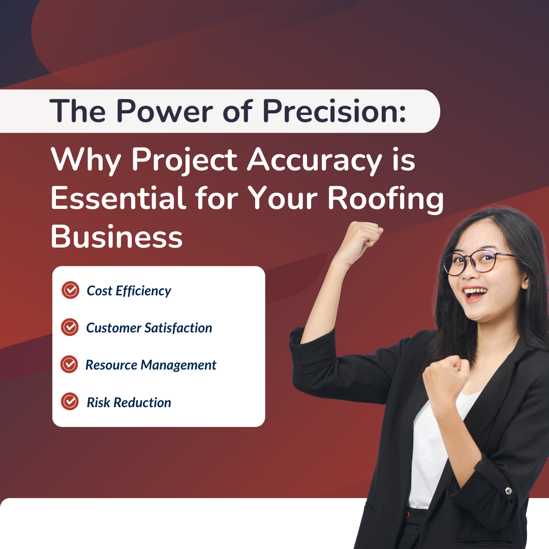 The Power of Precision: Why Project Accuracy is Essential for Your Roofing Business